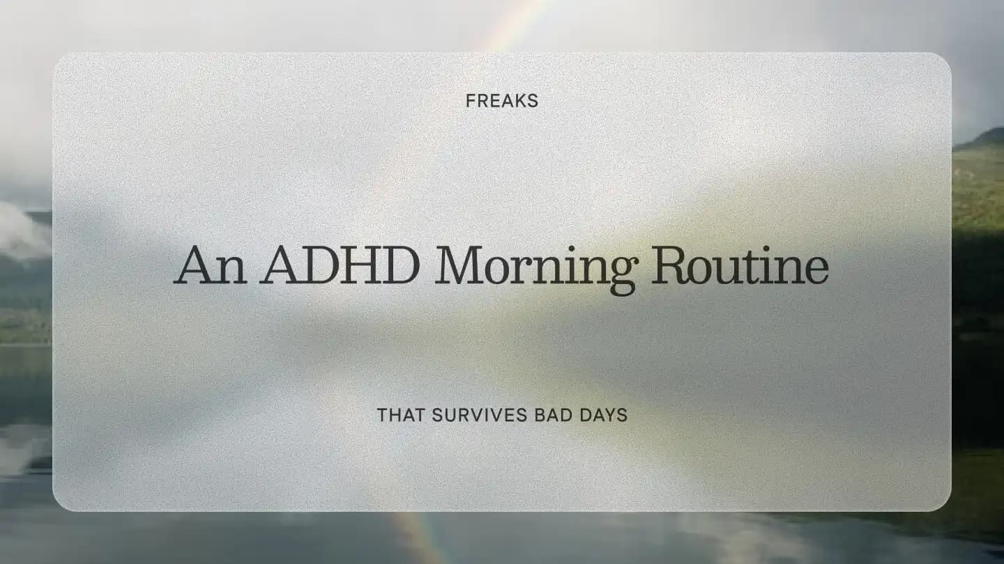 Freaks article title card reading 'An ADHD Morning Routine', with the subtitle 'That survives bad days', over a misty lake with a rainbow