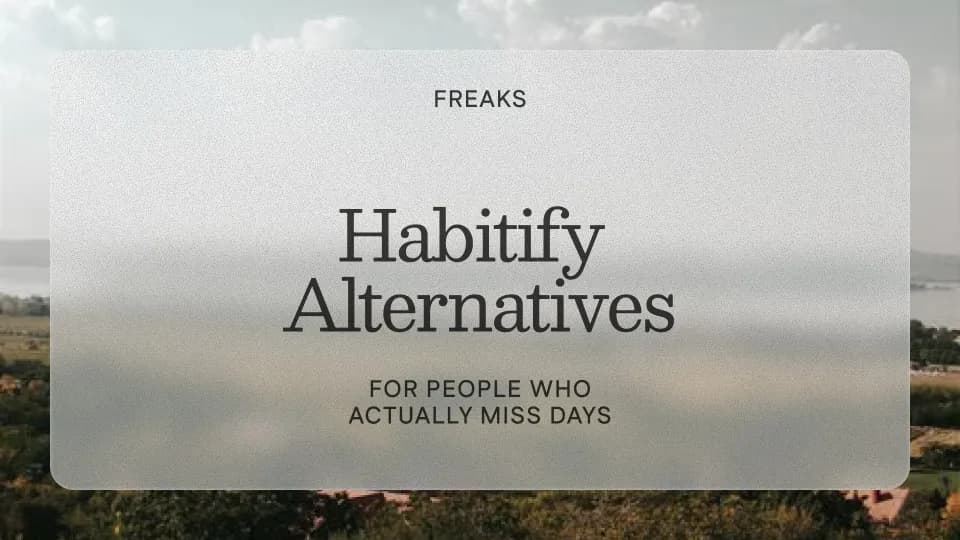 Freaks article title card reading 'Habitify Alternatives', with the subtitle 'For people who actually miss days', over a soft green lakeside landscape