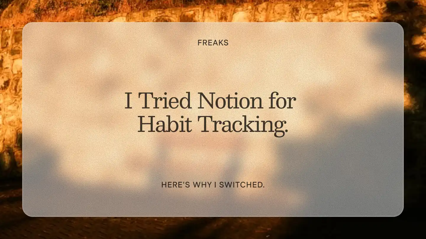 Freaks article title card reading 'I Tried Notion for Habit Tracking.', with the subtitle 'Here's why I switched', over a warm golden-hour stone wall with soft dappled shadows