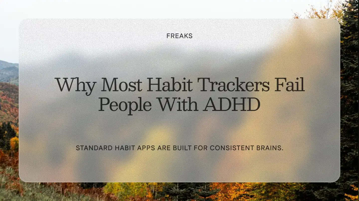 Freaks article title card reading 'Why Most Habit Trackers Fail People With ADHD', with the subtitle 'Standard habit apps are built for consistent brains', over an autumn mountain forest
