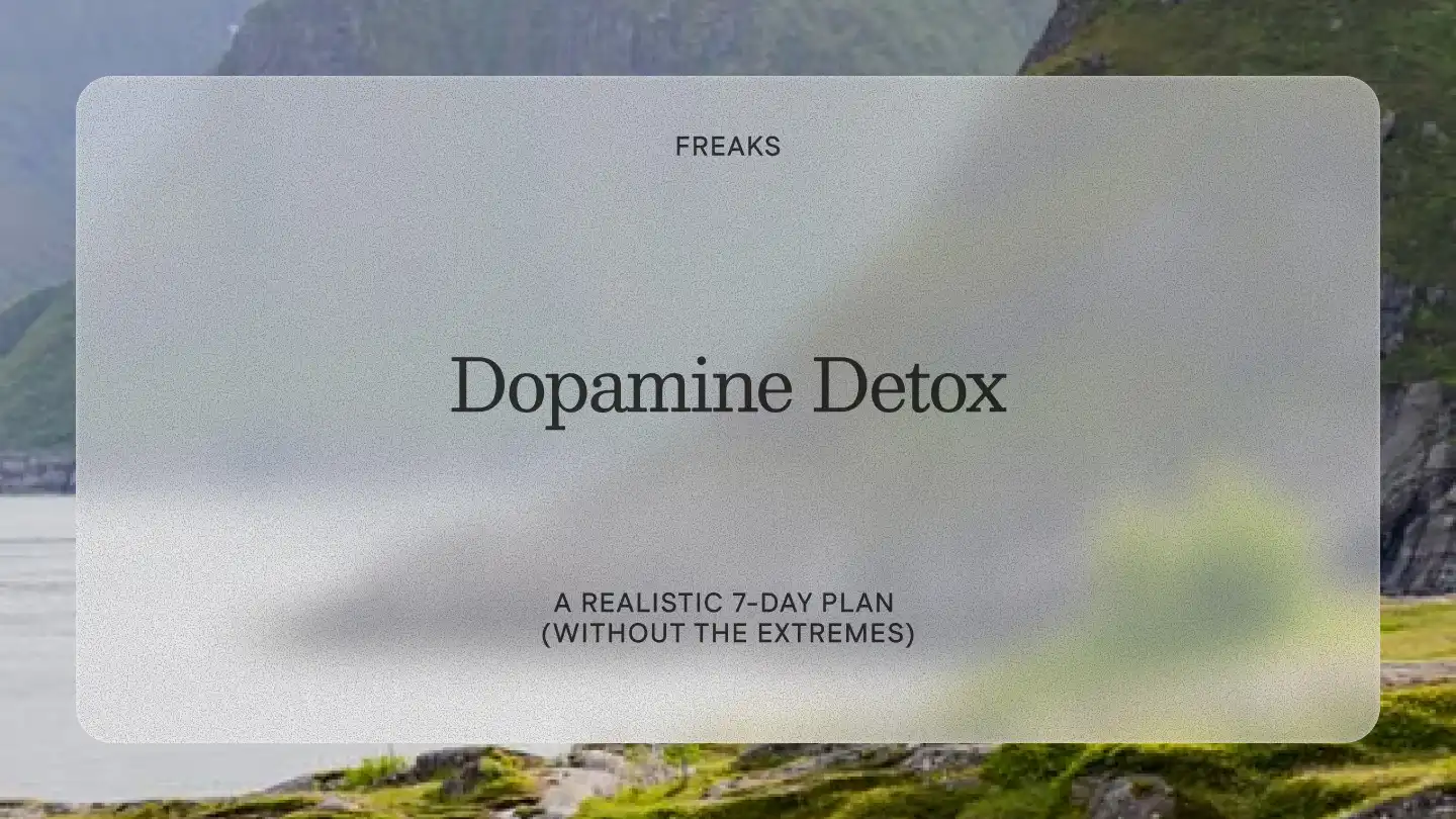 Freaks article title card reading 'Dopamine Detox', with the subtitle 'A realistic 7-day plan without the extremes', over a green fjord and mountain lake