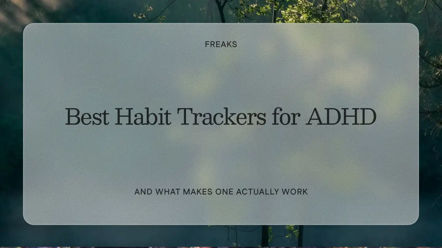 Freaks article title card reading 'Best Habit Trackers for ADHD', with the subtitle 'And what makes one actually work', over a soft green forest with dappled light