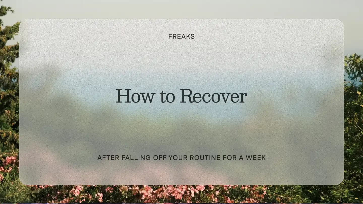 Freaks article title card reading 'How to Recover', with the subtitle 'After falling off your routine for a week', over a soft garden of pink flowers