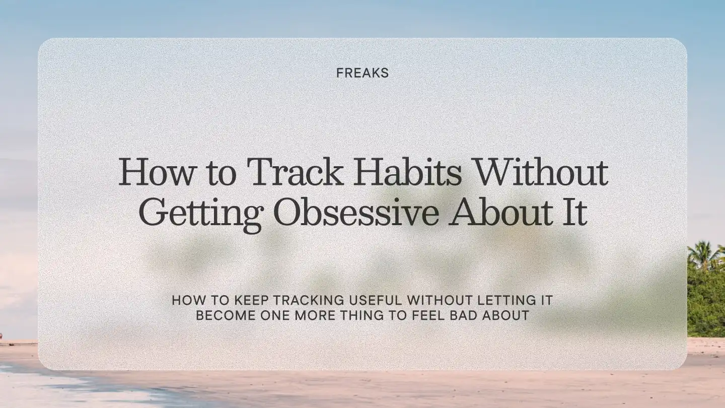 Freaks article title card reading 'How to Track Habits Without Getting Obsessive About It', over a soft beach at dusk